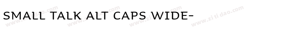 Small Talk Alt Caps Wide字体转换